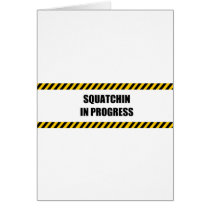 Squatchin in Progress Greeting Cards