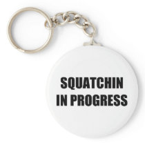 Squatchin in Progress Keychain