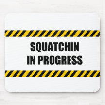 Squatchin in Progress Mousepad