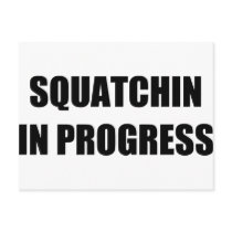 Squatchin in Progress Post Cards