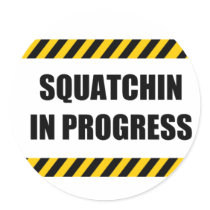 Squatchin in Progress Sticker