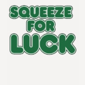 Squeeze for Luck
