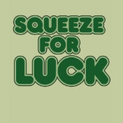 Squeeze for Luck
