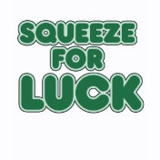 Squeeze for Luck