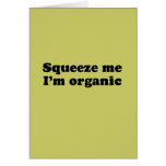 Squeeze me im organic cards