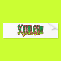 Squelch!! bumper stickers