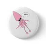 Squid Rawr Pin