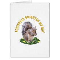 Squirrels Brighten My Day Greeting Card