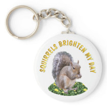 Squirrels Brighten My Day keychains