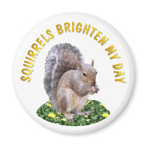 Squirrels Brighten My Day Magnet