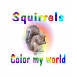 Squirrels Color My World t-shirts