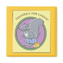 Squirrels For Cheese! Magnet by artquest Squirrels For Cheese! Magnet
