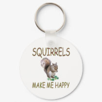 Squirrels Make Me Happy keychains