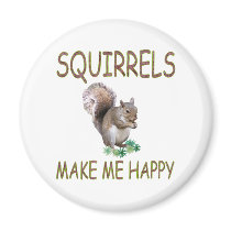 Squirrels Make Me Happy Fridge Magnet