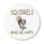 Squirrels Make Me Happy magnets