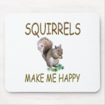Squirrels Make Me Happy mousepads