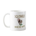 Squirrels Make Me Happy mugs by TLArnold Squirrels Make Me Happy mugs