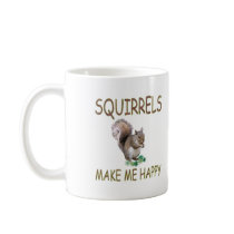 Squirrels Make Me Happy mugs by TLArnold Squirrels Make Me Happy mugs