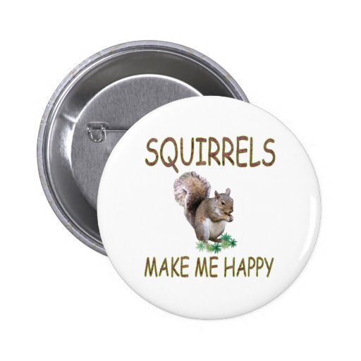 Squirrels Make Me Happy Pins