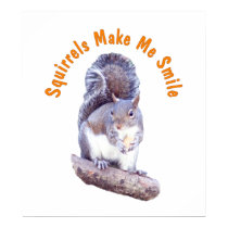 Squirrels Make Me Smile posters