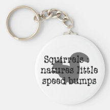 Squirrels : Natures Little Speedbumps Keychains