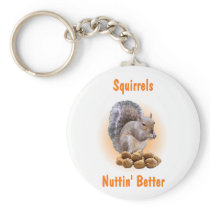 Squirrels Nuttin Better keychains