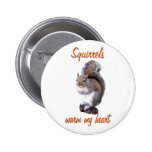 Squirrels Warm My Heart Pins