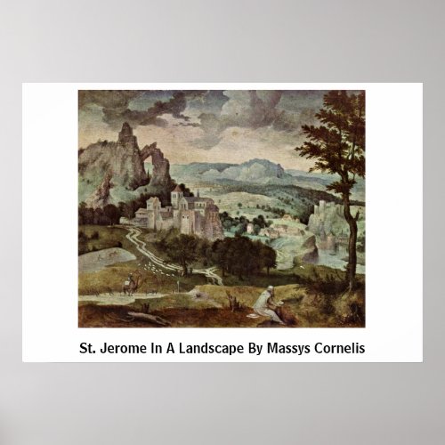 St. Jerome In A Landscape By Massys Cornelis Posters