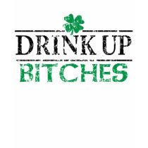 St Patricks Day Drink Up Bitches t-shirts