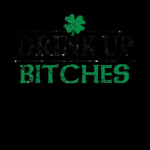 St Patricks Day Drink Up Bitches