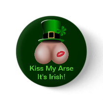 St Patrick's Day Kiss My Arse, It's Irish Button