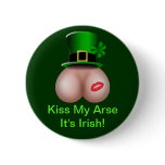 St Patrick's Day Kiss My Arse, It's Irish Button