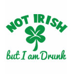 ST PATRICKS DAY NOT IRISH but I am drunk design T-shirt