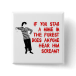 Stab A Mime Funny Button Badge Humor