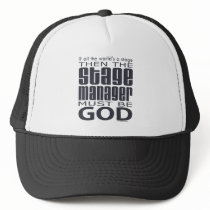 Stage Manager God Trucker Hats