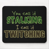 Stalking vs. Twitching Standard Mousepad