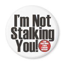 Stalking You Magnet