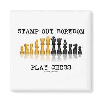 Stamp Out Boredom Play Chess (Chess Set) magnet