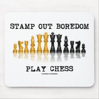Stamp Out Boredom Play Chess (Chess Set) mousepad
