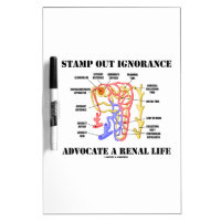 Stamp Out Ignorance Advocate A Renal Life Nephron Dry-Erase Board