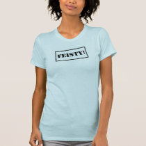 Stamped "Feisty!" t-shirts