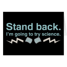 Stand back. I'm going to try science. Greeting Card