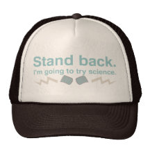 Stand back. I'm going to try science. Mesh Hats