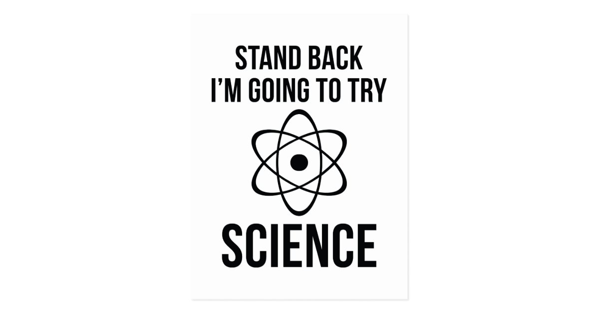 Stand Back I'm Going To Try Science Postcard Zazzle
