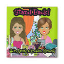 Stand Back! magnets by nextstopitaly Stand Back! magnets