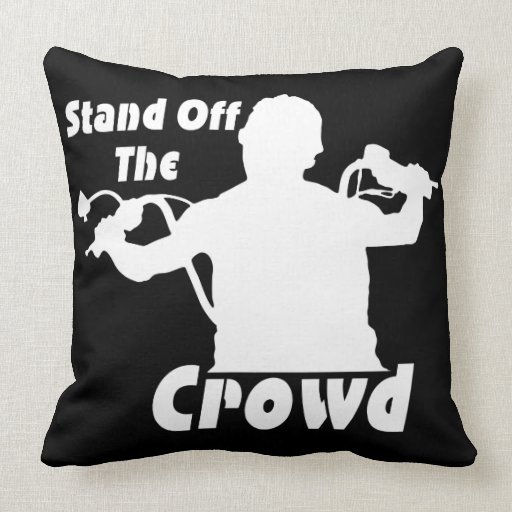 Stand Off The Crowd Pillow