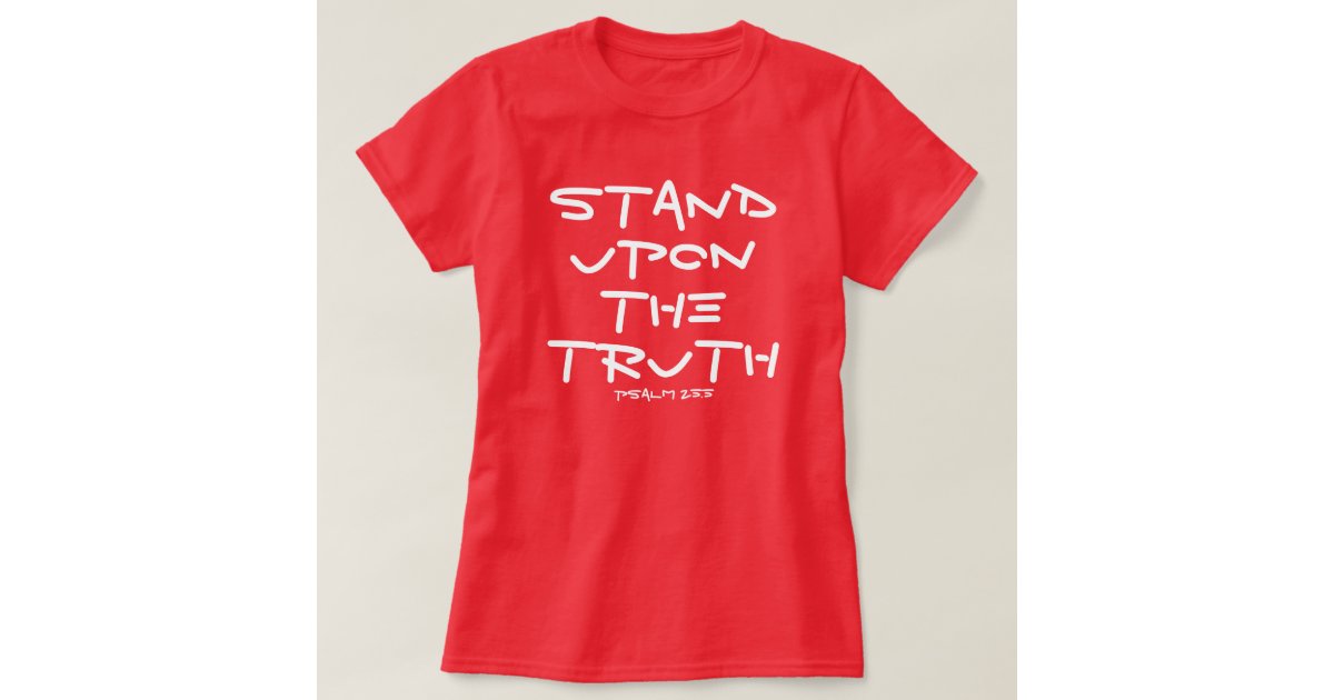 stand upon the truth bible verse Psalms 25.5 shirt Zazzle