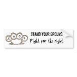 Stand your ground. Fight for the night. Bumper Stickers