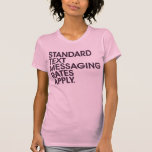 Standard Text Messaging Rates Apply Shirts