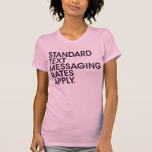 Standard Text Messaging Rates Apply Shirts